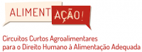 AlimentAÇÃO! Circuitos Curtos Agroalimentares para o Direito Humano a uma Alimentação Adequada
